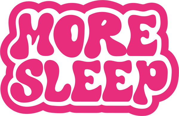 More Sleep